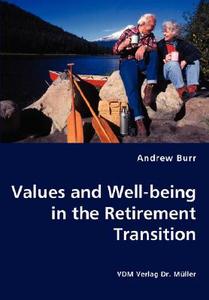Values And Well-being In The Retirement Transition di Andrew Burr edito da Vdm Verlag Dr. Mueller E.k.