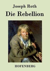 Die Rebellion di Joseph Roth edito da Hofenberg