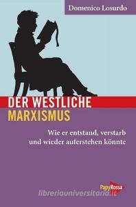 Der westliche Marxismus di Domenico Losurdo edito da Papyrossa Verlags GmbH +