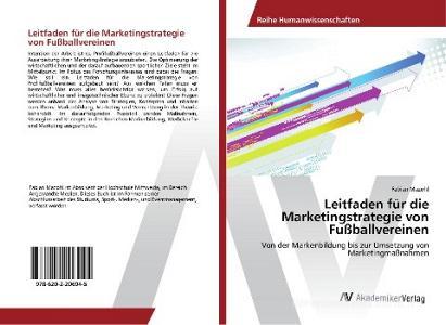 Leitfaden für die Marketingstrategie von Fußballvereinen di Fabian Mazohl edito da AV Akademikerverlag