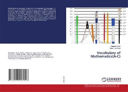 Vocabulary of Mathematics(A-C) di Harpreet Kaur, Gurwinder Kaur edito da LAP LAMBERT Academic Publishing