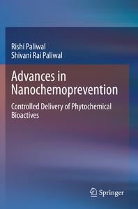 Advances in Nanochemoprevention di Shivani Rai Paliwal, Rishi Paliwal edito da Springer Singapore