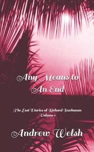 Any Means To An End di Andrew R Welsh edito da Independently Published