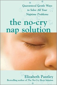 The No-Cry Nap Solution: Guaranteed Gentle Ways to Solve All Your Naptime Problems di Elizabeth Pantley edito da McGraw-Hill Education - Europe