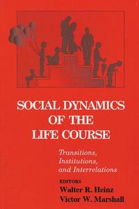 Social Dynamics of the Life Course di Walter R Heinz edito da Routledge