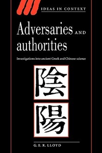 Adversaries and Authorities di Geoffrey E. R. Lloyd, G. E. R. Lloyd, Lloyd G. E. R. edito da Cambridge University Press