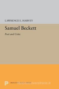 Samuel Beckett: Poet and Critic di Lawrence E. Harvey edito da PRINCETON UNIV PR