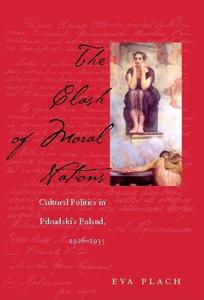 The Clash of Moral Nations di Eva Plach edito da Ohio University Press