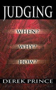 Judging: When? Why? How? di Derek Prince edito da WHITAKER HOUSE