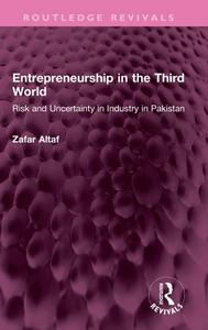 Entrepreneurship In The Third World di Zafar Altaf edito da Taylor & Francis Ltd