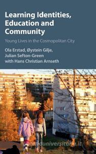 Learning Identities, Education and Community di Ola Erstad, Øystein Gilje, Julian Sefton-Green edito da Cambridge University Press