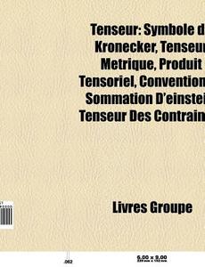 Tenseur: Symbole De Kronecker, Tenseur M di Livres Groupe edito da Books LLC, Wiki Series