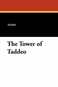 The Tower of Taddeo di Ouida edito da Wildside Press
