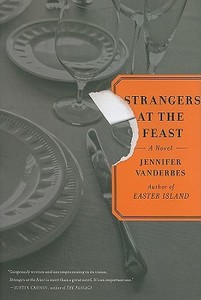 Strangers at the Feast di Jennifer Vanderbes edito da Scribner Book Company