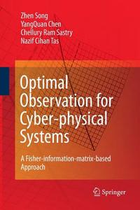 Optimal Observation for Cyber-physical Systems di Yangquan Chen, Chellury R. Sastry, Zhen Song, Nazif C. Tas edito da Springer London