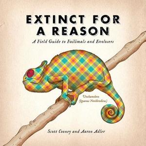 Extinct for a Reason: A Field Guide to Failimals and Evolosers di Scott Cooney, Aaron Adler edito da Gallery Books