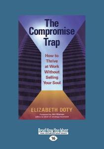 The Compromise Trap (1 Volume Set) di Art Kleiner, Elizabeth Doty edito da Readhowyouwant.com Ltd
