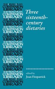 Three Sixteenth-Century Dietaries di Joan Fitzpatrick edito da Manchester University Press