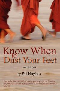 Know When to Dust Your Feet #1 di Pat Hughes edito da XULON PR