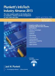 Plunkett's InfoTech Industry Almanac 2013 di Jack W. Plunkett edito da Plunkett Research, Ltd.