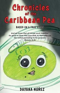 Chronicles Of The Caribbean Pea di Nunez Dayana Nunez edito da Xulon Press