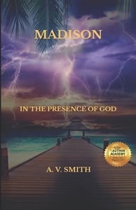 Madison: In the Presence of God di A. V. Smith edito da LIGHTNING SOURCE INC