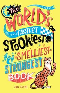 The World's Fastest, Spookiest, Smelliest, Strongest Book di Jan Payne, Mike Phillips, Mike Philips edito da Michael O'mara Books Ltd