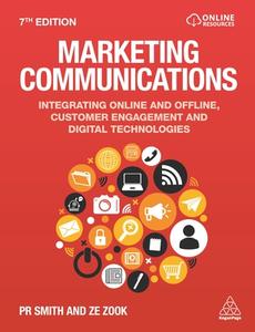 Marketing Communications: Integrating Online and Offline, Customer Engagement and Digital Technologies di Pr Smith, Ze Zook edito da KOGAN PAGE