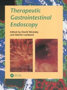 Therapeutic Gastrointestinal Endoscopy di David Westaby, Martin Lombard edito da Taylor & Francis Ltd