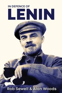 In Defence of Lenin di Rob Sewell, Alan Woods edito da Wellred