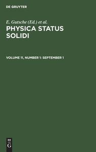 Physica status solidi, Volume 11, Number 1, September 1 edito da De Gruyter