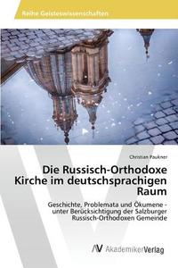 Die Russisch-Orthodoxe Kirche im deutschsprachigen Raum di Christian Paukner edito da AV Akademikerverlag