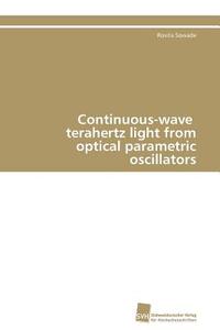 Continuous-wave terahertz light from optical parametric oscillators di Rosita Sowade edito da Südwestdeutscher Verlag für Hochschulschriften AG  Co. KG