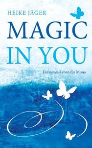 Magic In You di Heike Jager edito da Books On Demand