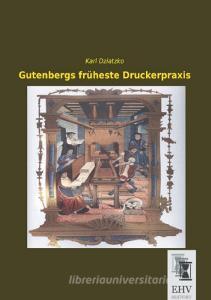 Gutenbergs früheste Druckerpraxis di Karl Dziatzko edito da EHV-History