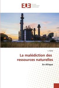 La malédiction des ressources naturelles di L. Gana edito da Éditions universitaires européennes