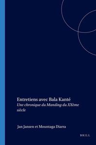 Entretiens Avec Bala Kanté: Une Chronique Du Manding Du Xxème Siècle di Jan Jansen, Diarra Mountaga edito da BRILL ACADEMIC PUB