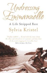 Undressing Emmanuelle di Sylvia Kristel edito da Harpercollins Publishers