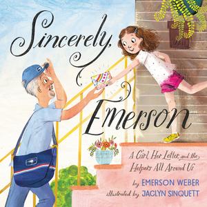 Sincerely, Emerson: A Girl, Her Letter, and the Helpers All Around Us di Emerson Weber edito da HARPERCOLLINS