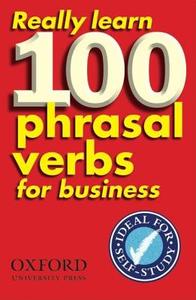 Really Learn 100 Phrasal Verbs for business edito da Oxford University Press
