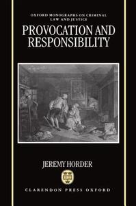 Provocation and Responsibility di Jeremy Horder edito da OXFORD UNIV PR