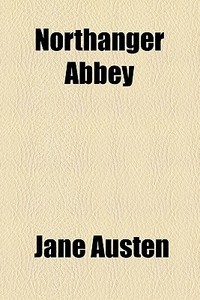 The Northanger Abbey di Jane Austen edito da General Books Llc