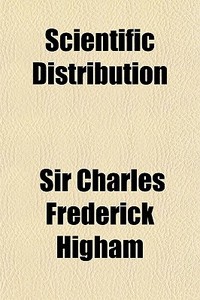 Scientific Distribution di Sir Charles Frederick Higham edito da General Books Llc