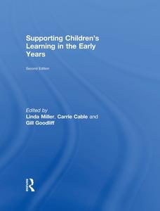 Supporting Children's Learning in the Early Years di Linda Miller edito da Routledge