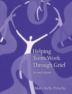 Helping Teens Work Through Grief di Mary Kelly Perschy edito da Routledge