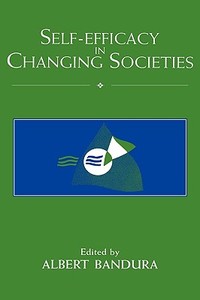 Self-Efficacy in Changing Societies edito da Cambridge University Press