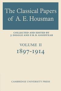 The Classical Papers of A. E. Housman di F. R. D. Goodyear edito da Cambridge University Press