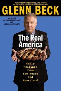 The Real America: Messages from the Heart and Heartland di Glenn Beck edito da THRESHOLD ED
