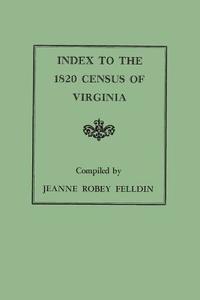 Index to the 1820 Census of Virginia di Jeanne Robey Felldin edito da Clearfield