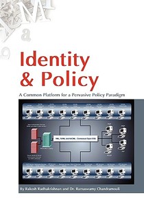 Identity & Policy a Common Platform for a Pervasive Policy Paradigm. di Rakesh Radhakrishnan, Ramaswamy Chandramouli edito da FUTURETEXT